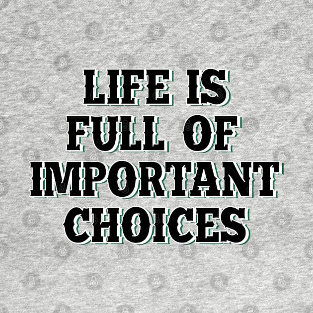 Life is full of important choices 6 by SamridhiVerma18